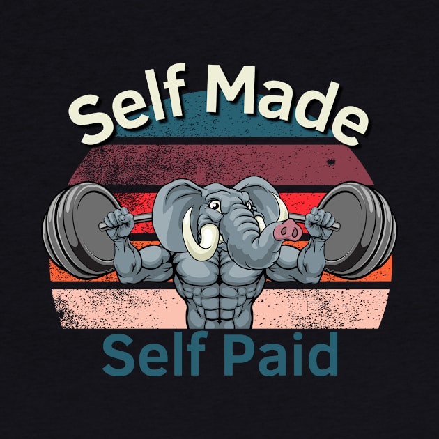 Self Made Self Paid Elephant by Statement-Designs